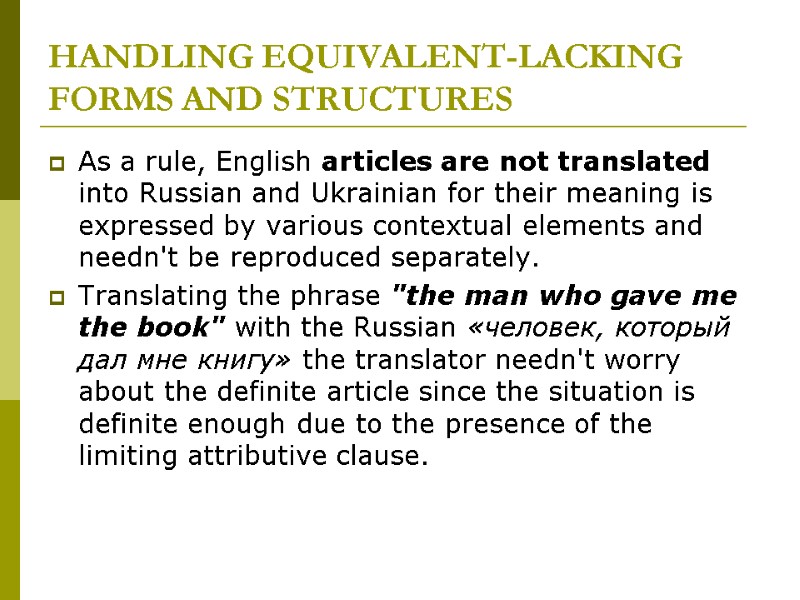 HANDLING EQUIVALENT-LACKING FORMS AND STRUCTURES As a rule, English articles are not translated into